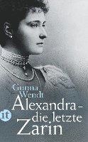 Gunna Wendt - Alexandra - die letzte Zarin, Häftad