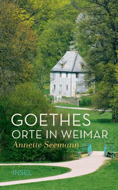 Annette Seemann - Goethes Orte in Weimar, Inbunden