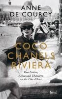 Anne de Courcy - Coco Chanels Riviera, Inbunden