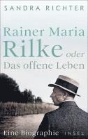 Sandra Richter - Rainer Maria Rilke oder Das offene Leben, Inbunden