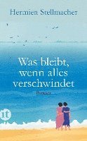 bokomslag Was bleibt, wenn alles verschwindet