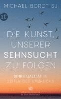Die Kunst, unserer Sehnsucht zu folgen