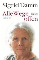 Sigrid Damm - Alle Wege offen, Inbunden