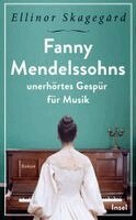 Ellinor Skagegård - Fanny Mendelssohns unerhörtes Gespür für Musik, Häftad