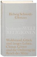 Helwig Schmidt-Glintzer - Wohlstand, Glück und langes Leben. Chinas Götter und die Ordnung im Reich der Mitte, Inbunden