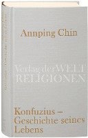 Annping Chin - Konfuzius - Geschichte seines Lebens, Inbunden