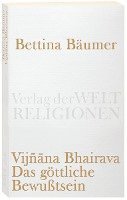 Vijnana Bhairava - Das göttliche Bewußtsein.