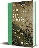 Maria Häusl - Vom Garten Eden bis zu Salomos Weinberg, Inbunden
