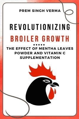 bokomslag Revolutionizing Broiler Growth
