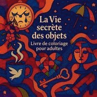 bokomslag La Vie secrète des objets - Livre de coloriage pour adultes