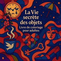 bokomslag Vie secrète des objets - Livre de coloriage pour adultes
