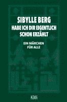 Sibylle Berg - Habe ich dir eigentlich schon erzählt..., Häftad