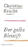 Christian Kracht - Der gelbe Bleistift, Inbunden