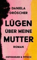 Daniela Dröscher - Lügen über meine Mutter, Inbunden