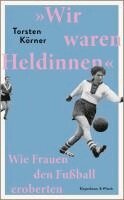 Torsten Körner - 'Wir waren Heldinnen', Inbunden