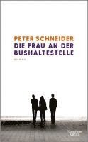 Peter Schneider - Die Frau an der Bushaltestelle, Inbunden