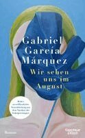 Gabriel García Márquez - Wir sehen uns im August, Inbunden