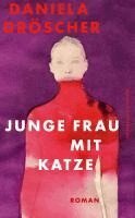 Daniela Dröscher - Junge Frau mit Katze, Inbunden