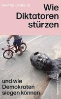 Marcel Dirsus - Wie Diktatoren stürzen, Inbunden