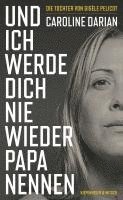 Caroline Darian - Und ich werde dich nie wieder Papa nennen, Inbunden