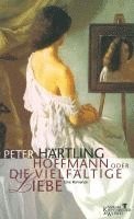 Peter Härtling - Hoffmann oder Die vielfältige Liebe, Inbunden