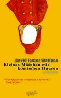 David Foster Wallace, Denis Scheck - Kleines Mädchen mit komischen Haaren, Inbunden