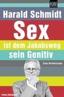 Harald Schmidt - Sex ist dem Jakobsweg sein Genitiv, Häftad