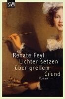 Renate Feyl - Lichter setzen über grellem Grund, Häftad