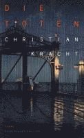 Christian Kracht - Die Toten, Inbunden