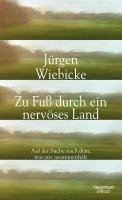 Jürgen Wiebicke - Zu Fuß durch ein nervöses Land, Inbunden