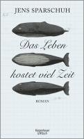 Jens Sparschuh - Das Leben kostet viel Zeit, Inbunden