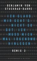 Benjamin von Stuckrad-Barre - Ich glaub, mir geht's nicht so gut, ich muss mich mal irgendwo hinlegen, Inbunden