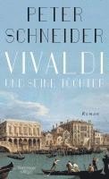 Peter Schneider - Vivaldi und seine Töchter, Inbunden