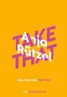 Anja Rützel - Anja Rützel über Take That, Inbunden