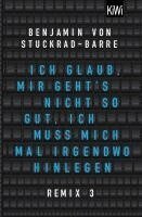 Benjamin von Stuckrad-Barre - Ich glaub, mir geht's nicht so gut, ich muss mich mal irgendwo hinlegen, Häftad