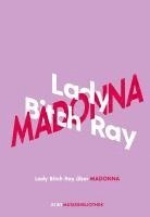 bokomslag Lady Bitch Ray über Madonna
