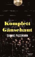 Sophie Passmann - Komplett Gänsehaut, Inbunden