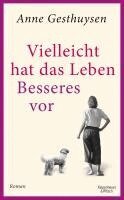 Anne Gesthuysen - Vielleicht hat das Leben Besseres vor, Inbunden