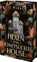 Liz Parker - Die Hexen vom Honeysuckle House, Inbunden