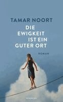 Tamar Noort - Die Ewigkeit ist ein guter Ort, Inbunden