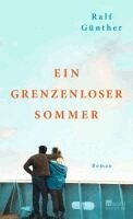 Ralf Günther - Ein grenzenloser Sommer, Inbunden