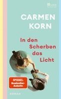 Carmen Korn - In den Scherben das Licht, Inbunden