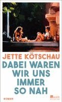 Jette Kötschau - Dabei waren wir uns immer so nah, Inbunden. Tillgänglighet: Lägg i varukorg