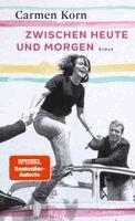 Carmen Korn - Zwischen heute und morgen, Inbunden