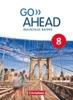 Annette Baader, Klaus Berold, Christina Forstner, Martin Fritze, Oliver Kosina, Carmen Lux-Younts, Rebecca Robb Benne, Petra Ullrich - Go Ahead 8. Jahrgangsstufe - Ausgabe für Realschulen in Bayern - Schülerbuch, Inbunden