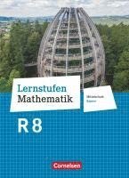 Andrea Kristina Deeg, Corina Engelstätter, Christian Geus, Daniel Hafner, Christian Koenig, Patricia Müller, Judith Pohmann - Lernstufen Mathematik 8. Jahrgangsstufe - Mittelschule Bayern - Schülerbuch, Inbunden