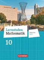 Lernstufen Mathematik 10. Jahrgangsstufe - Mittelschule Bayern - Schülerbuch 1