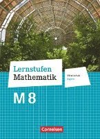 Andrea Kristina Deeg, Corina Engelstätter, Christian Geus, Daniel Hafner, Christian Koenig, Patricia Müller, Judith Pohmann - Lernstufen Mathematik 8. Jahrgangsstufe - Mittelschule Bayern - Schülerbuch, Inbunden