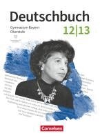 Christian Rühle, Silke Maier, Markus Peter, Martin Scheday, Melissa Schneider, Andrea Stadter, Katrin Flexeder-Asen, Winfried Adam, Tanita Hahn, Katrin Roder-Bscheidl, Teresa Wolf, Florian Schneider, Michael Lessing, Stefan Hahnemann, Sabine Gräwe, Patricia Heilig, Marja Rauch, Marcel Janczik, Susanne Auflitsch, Kurt Finkenzeller, Konrad Wieland - Deutschbuch 12./13. Jahrgangsstufe Oberstufe. Zum LehrplanPLUS - Bayern - Schulbuch mit Hörtexten und Erklärfilmen, Inbunden