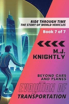 M J Knightly, M.J. Knightly, M. J. Knightly - Evolution of Transportation Beyond Cars and Planes, Häftad
